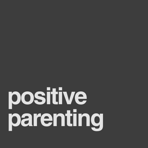 Positive Parenting